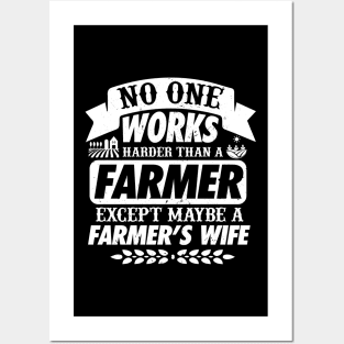 No One Works Harder Than A Farmer Expect His Wife Posters and Art